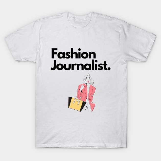 Fashion Journalist T-Shirt by The Journalist